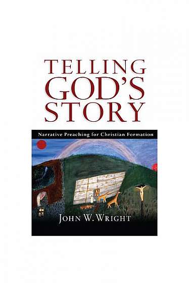 Coperta cărții Telling God's Story: Narrative Preaching for Christian Formation