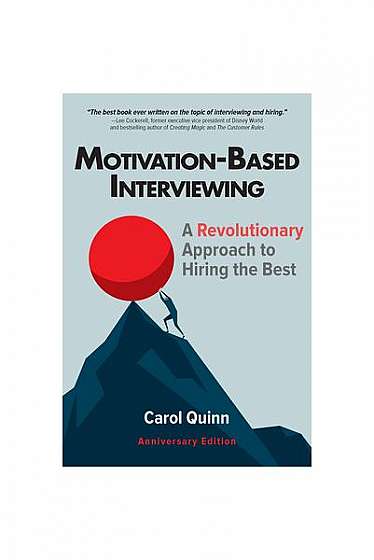 Motivation-Based Interviewing: A Revolutionary Approach to Hiring the Best
