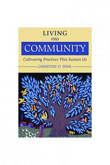 Coperta cărții Living Into Community: Cultivating Practices That Sustain Us