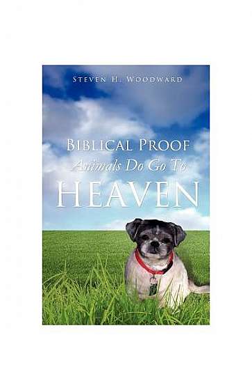 Biblical Proof Animals Do Go to Heaven