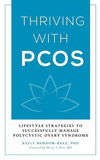 Thriving with Pcos: Lifestyle Strategies to Successfully Manage Polycystic Ovary Syndrome