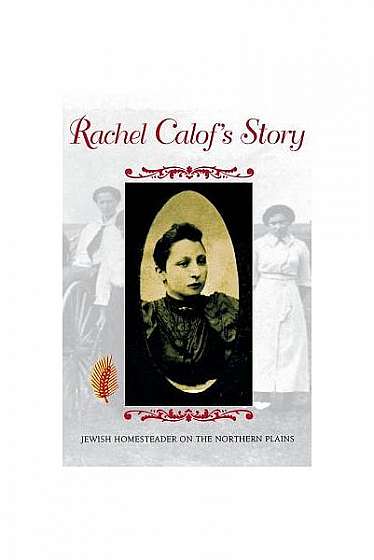 Rachel Calofs Story: Jewish Homesteader on the Northern Plains