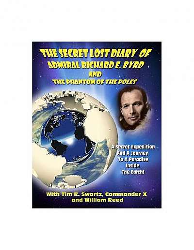 The Secret Lost Diary of Admiral Richard E. Byrd and the Phantom of the Poles