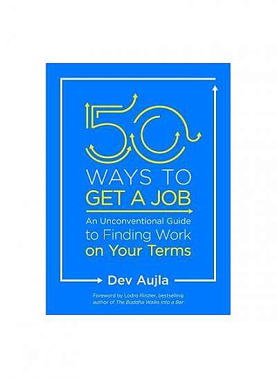 50 Ways to Get a Job: Customize Your Quest to Find Work You Love