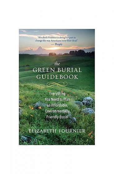 The Green Burial Guidebook: Everything You Need to Plan an Affordable, Environmentally Friendly Burial