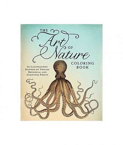 The Art of Nature Coloring Book: 60 Illustrations Inspired by Vintage Botanical and Scientific Prints