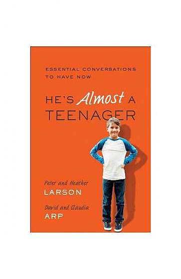He's Almost a Teenager: Essential Conversations to Have Now