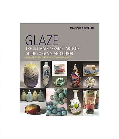 Glaze: The Ultimate Ceramic Artist's Guide to Glaze and Color