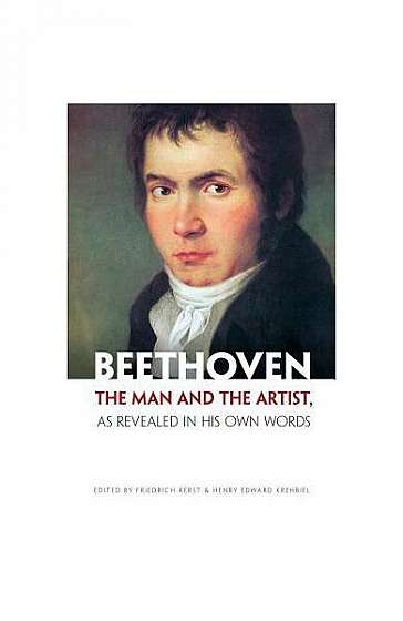 Coperta cărții Beethoven: The Man and the Artist, as Revealed in His Own Words