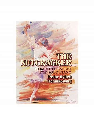 The Nutcracker: Op.71 Complete Ballet for Solo Piano