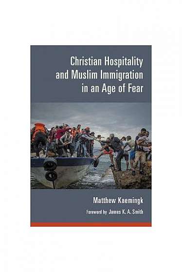 Christian Hospitality and Muslim Immigration in an Age of Fear