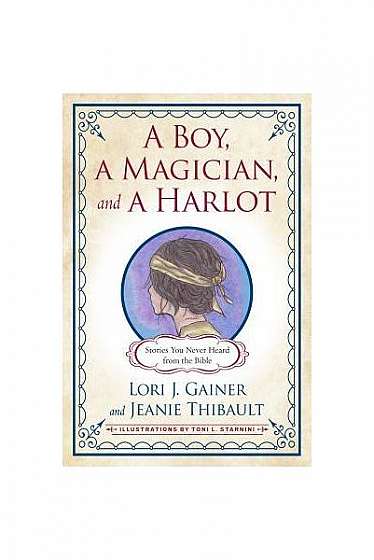 A Boy, a Magician, and a Harlot: Stories You Never Heard from the Bible