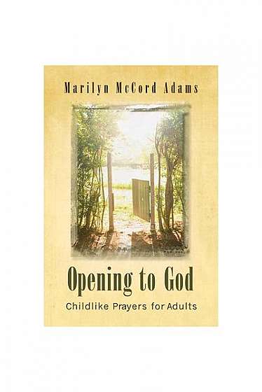 Coperta cărții Opening to God: Childlike Prayers for Adults