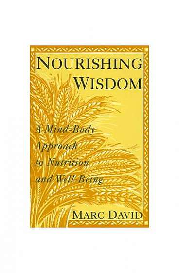 Nourishing Wisdom: A Mind/Body Approach to Nutrition and Well-Being