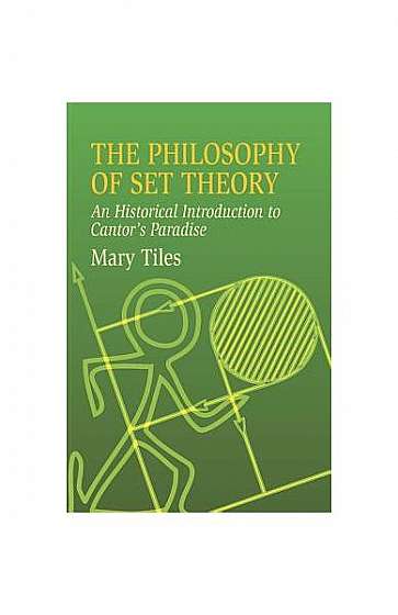 The Philosophy of Set Theory: An Historical Introduction to Cantor's Paradise