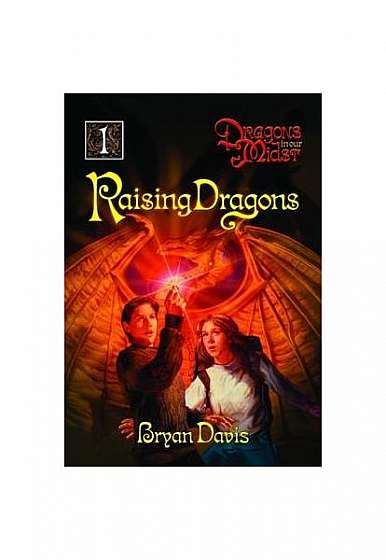 Raising Dragons (Dragons in Our Midst V1) (2nd Edition)