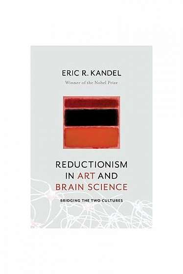 Reductionism in Art and Brain Science: Bridging the Two Cultures