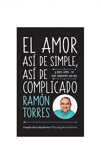 El Amor: Asi de Simple, Asi de Complicado: Y Para Colmo, Solo Se Vive Una Vez / Love: Just That Easy, Just That Complicated