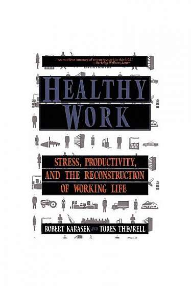 Healthy Work: Stress Productivity and the Reconstruction of Working Life