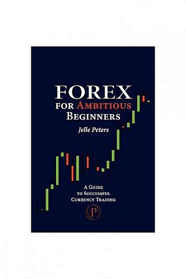 Forex for Ambitious Beginners