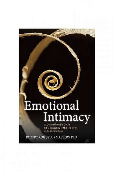 Coperta cărții Emotional Intimacy: A Comprehensive Guide for Connecting with the Power of Your Emotions