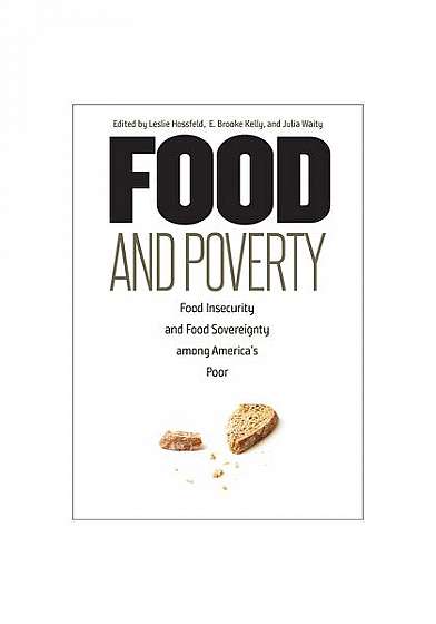 Food and Poverty: Food Insecurity and Food Sovereignty Among America's Poor