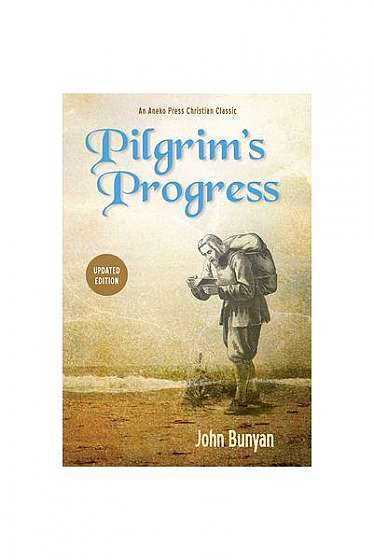 Pilgrim S Progress: Updated, Modern English. Includes Original Illustrations.