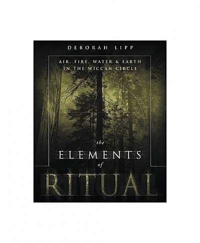 Coperta cărții The Elements of Ritual: Air, Fire, Water & Earth in the Wiccan Circle