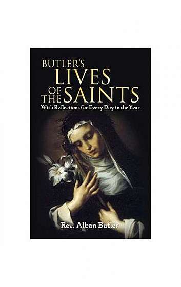 Butler's Lives of the Saints: With Reflections for Every Day in the Year