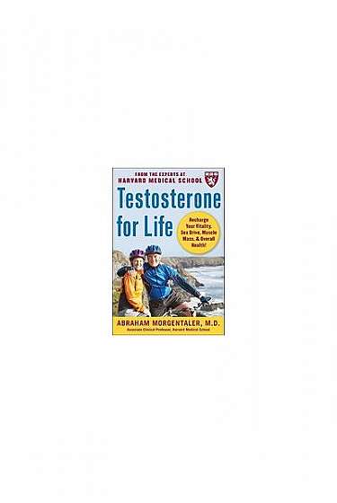 Testosterone for Life: Recharge Your Vitality, Sex Drive, Muscle Mass & Overall Health!