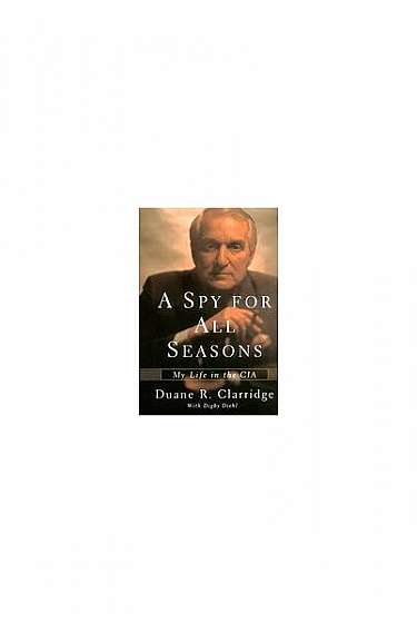 Spy for All Seasons: My Life in the CIA
