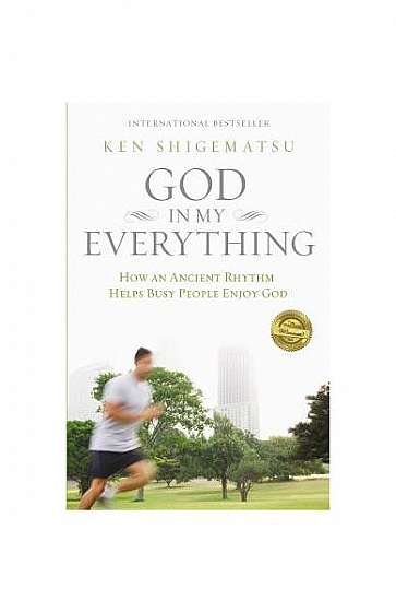 Coperta cărții God in My Everything: How an Ancient Rhythm Helps Busy People Enjoy God