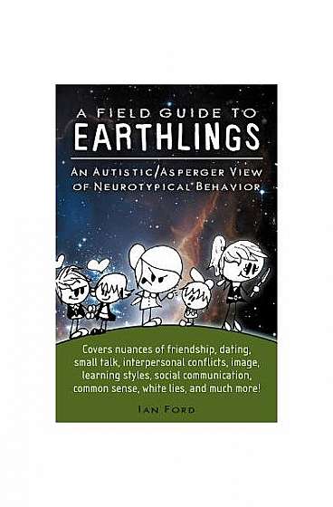 Coperta cărții A Field Guide to Earthlings: An Autistic/Asperger View of Neurotypical Behavior
