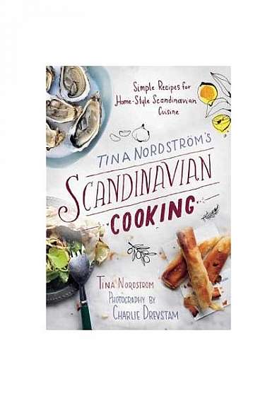 Coperta cărții Tina Nordstrom's Scandinavian Cooking: Simple Recipes for Home-Style Scandinavian Cuisine