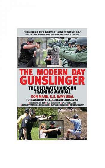 The Modern Day Gunslinger: The Ultimate Handgun Training Manual