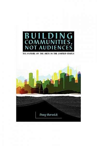 Building Communities, Not Audiences