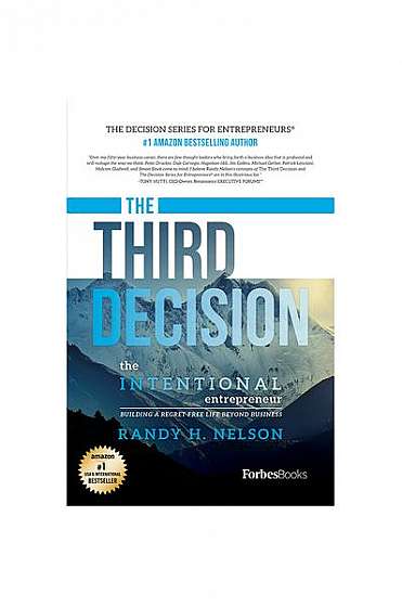 The Third Decision: The Intentional Entrepreneur, Building a Regret-Free Life Beyond Business