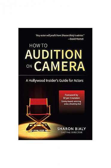 How to Audition on Camera: A Hollywood Insider's Guide for Actors
