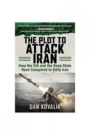 Coperta cărții The Plot to Attack Iran: How the CIA and the Deep State Have Conspired to Vilify Iran