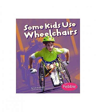 Some Kids Use Wheelchairs