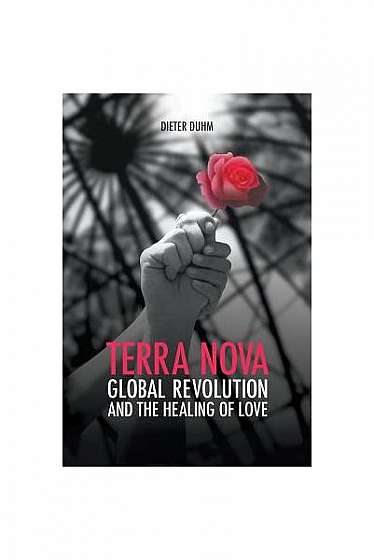 Terra Nova. Global Revolution and the Healing of Love