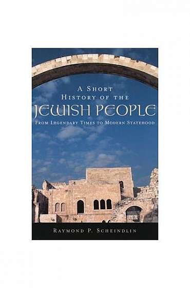 A Short History of the Jewish People: From Legendary Times to Modern Statehood