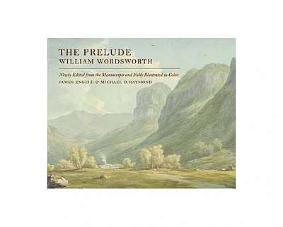 The Prelude: Newly Edited from the Manuscripts and Fully Illustrated in Color