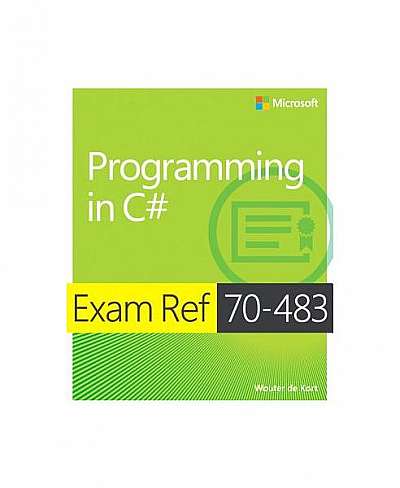 Exam Ref 70-483 Programming in C# (MCSD)
