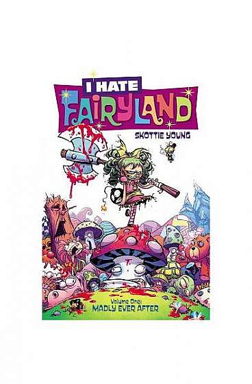 I Hate Fairyland, Volume 1: Madly Ever After
