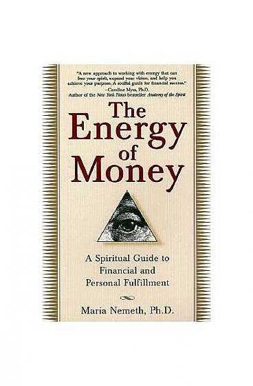 The Energy of Money: A Spiritual Guide to Financial and Personal Fulfillment