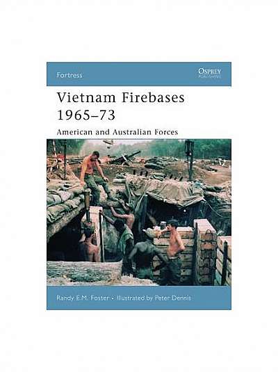 Vietnam Firebases 1965-73: American and Australian Forces