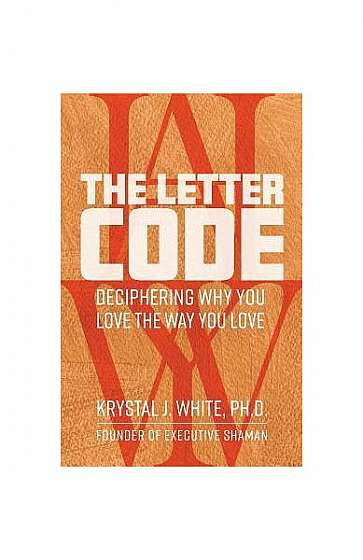 Coperta cărții The Letter Code: Deciphering Why You Love the Way You Love