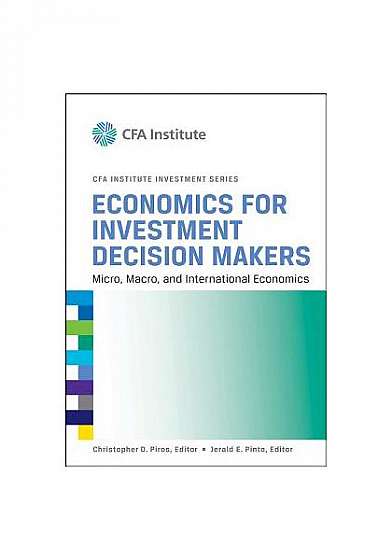 Coperta cărții Economics for Investment Decision Makers: Micro, Macro, and International Economics