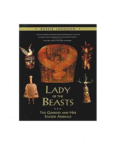 Lady of the Beasts: The Goddess and Her Sacred Animals